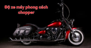 độ xe máy phong cách chopper